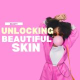 Unlocking Beautiful Skin: Best Guide on How to Create a Skincare Routine